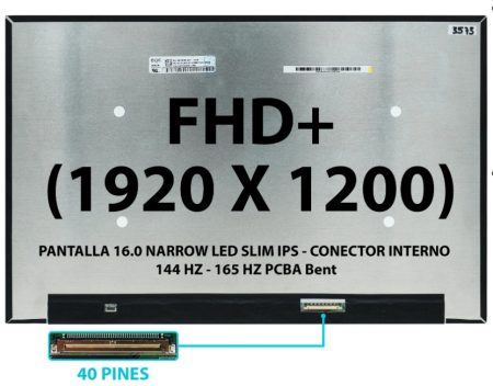 PANTALLA 16.0 NARROW LED SLIM IPS FHD+ (1920 X 1200) CONECTOR 40 PINES CONECTOR INTERNO 144 hz - 165 HZ PCBA Bent